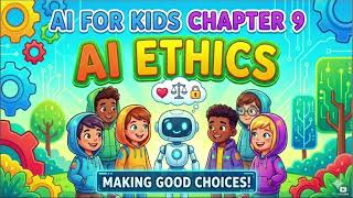 AI Course For Kids Chapter 9 | AI Ethics