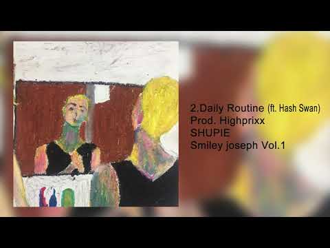 Shupie A.K.A $miley Joseph - Daily Routine (ft.Hash Swan) Prod. Highprixx (Audio)