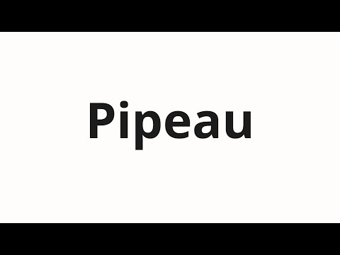How to pronounce Pipeau