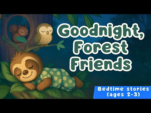 Goodnight, Forest Friends | A Feel-Safe Bedtime Story for Toddlers (Ages 2–3)
