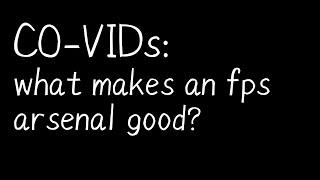CO-VIDs: what makes an fps arsenal good?