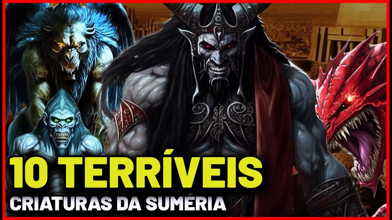 10 TERRÍVEIS CRIATURAS DA MITOLOGIA SUMÉRIA QUE VOCÊ NUNCA OUVIU FALAR!!!