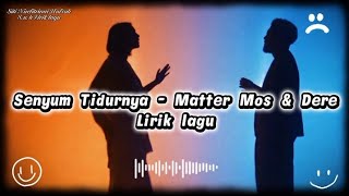 Download lagu Senyum Tidurnya - Matter Mos & Dere | Lirik lagu 🎶🎶🎵🎵🎤🎤 mp3