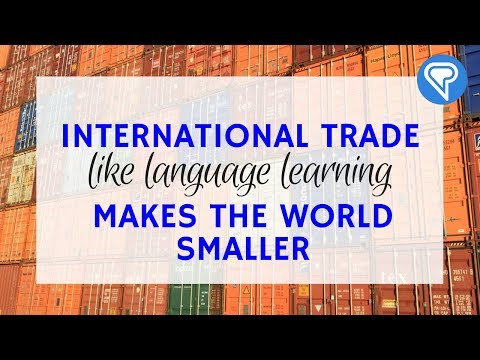 International Trade, Like Language Learning, Makes the World Smaller