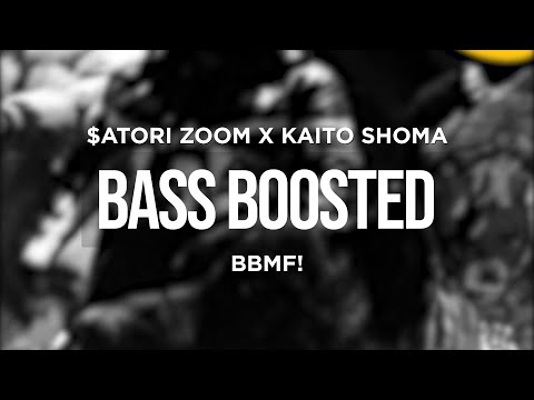 $ATORI ZOOM X KAITO SHOMA - BBMF! (BASS BOOSTED)
