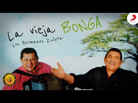 La Vieja Bonga, Los Hermanos Zuleta - Letra Oficial