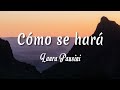 Laura Pausini - Cómo se hará ( Letra + vietsub )