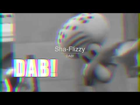 Sha-flizzy - DAB!
