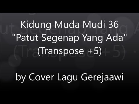 KIDUNG MUDA MUDI 36 Patut Segenap Yang Ada (Let All Mortal Flesh Keep Silence)