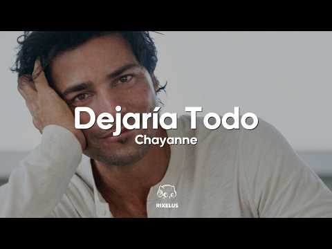 Chayanne - Dejaría Todo (Letra)