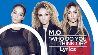 M.O - &#39;Who Do You Think Of?&#39; - Lyric Video