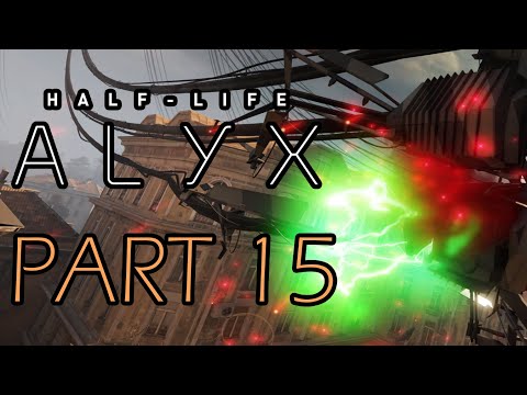 Dave FINALLY Plays Half-Life: Alyx - Part 15