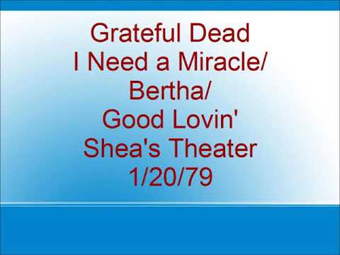 Grateful Dead - I Need a Miracle/Bertha/Good Lovin' - Shea's Theater - 1/20/79