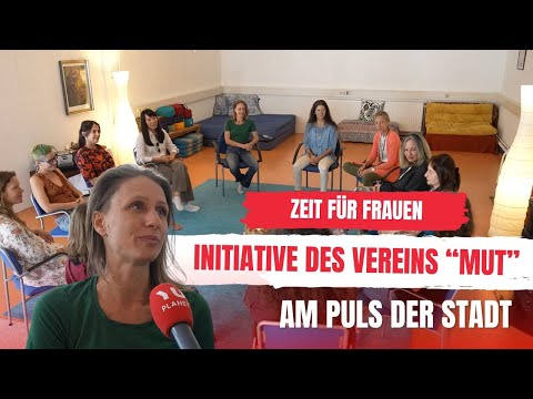 AM PULS DER STADT - ZEIT FÜR FRAUEN: INTIATIVE DES VEREINS "MUT"