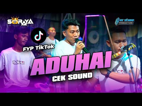 ADUHAI - CEK SOUND SORAYA MUSIC | RA AUDIO TUBAN | HS STUDIO PRODUCTION