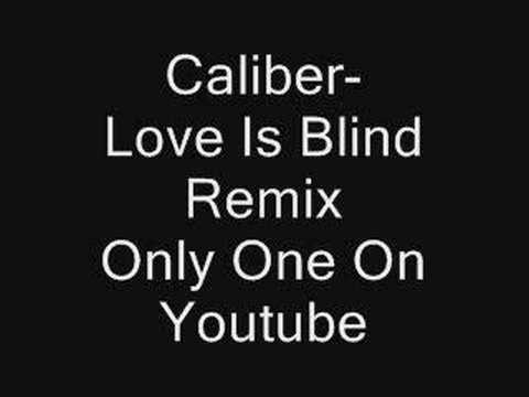 caliber- love is blind (remix)