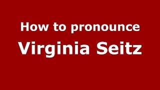 How to pronounce Virginia Seitz