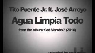 Tito Puente Jr ft. José Arroyo - Agua Limpia Todo