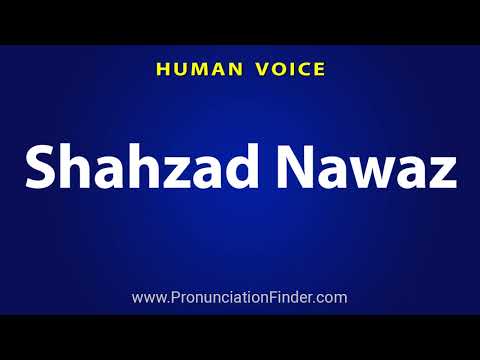 How To Pronounce Shahzad Nawaz