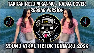 Download lagu TAKKAN MELUPAKANMU - RADJA COVER REGGAE VIRAL TIKTOK TERBARU mp3