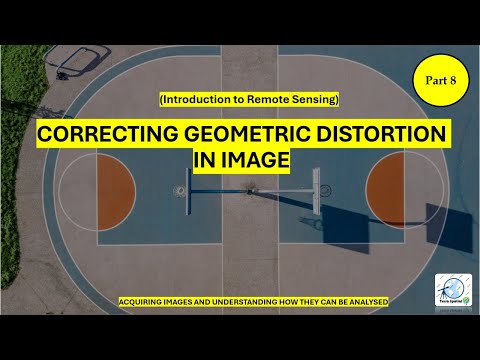 Introduction to Remote Sensing: Correcting Geometric Distortion in the Image | Part 8
