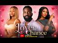 LOVE BY CHANCE ESO DIKE OKAWA SHAZNAY BECKY PATRICK LATEST NOLLYWOOD NIGERIAN MOVIE 2026