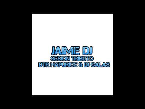 Jaime Dj -sesion tributo Dtr Hapurice & Dj Galas