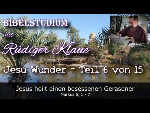 Rüdiger Klaue / Jesu Wunder / Teil 6 von 15 Jesus heilt einen besessenen Gerasener