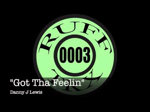 Danny J Lewis "Got Tha Feelin" (RUFFTRX0003)