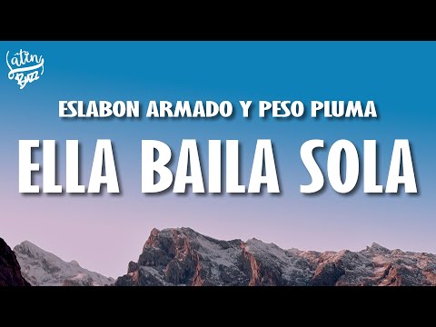 Eslabon Armado, Peso Pluma - Ella Baila Sola (Letra/Lyrics)