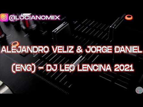 ALEJANDRO VELIZ & JORGE DANIEL   ENG   Dj Leo Lencina 2021