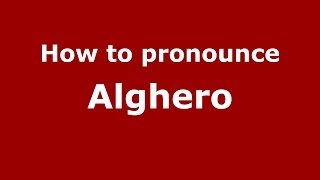 How to pronounce Alghero