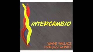 Expresión Latina: (2015) Wayne Wallace & Latin Jazz Quintet - Heart and Soul