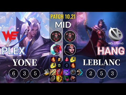 WE Plex Yone vs VG Hang LeBlanc Mid - KR Patch 10.21