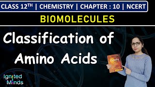 Class 12th Chemistry | Classification of Amino Acids | Chapter 10: Biomolecules | NCERT