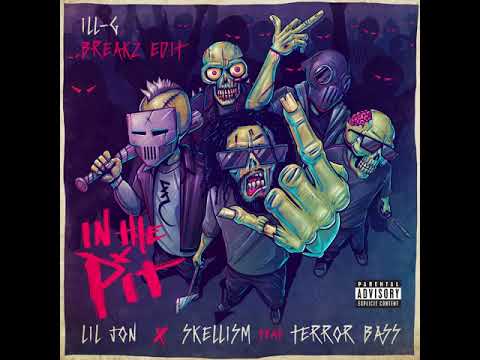 Lil Jon x Skellism feat. Terror Bass - In The Pit (ILL-g Breakz Edit)