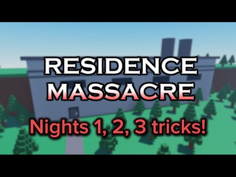 Tricks for nights 1-3 in residence massacre!
