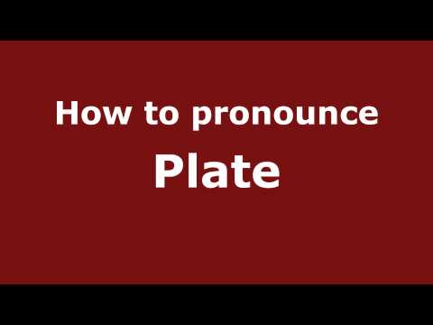 How to pronounce Plate
