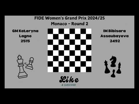 FIDE Women's Grand Prix 202425 Monaco Round2 Game GM Kateryna Lagno vs IM Bibisara Assaubayeva