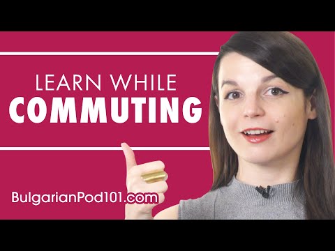 Learn Bulgarian While Commuting