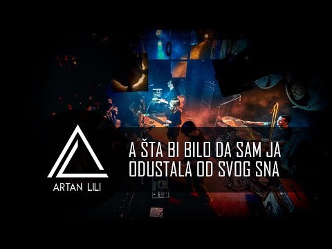 Artan Lili - A šta bi bilo da sam ja odustala od svog sna