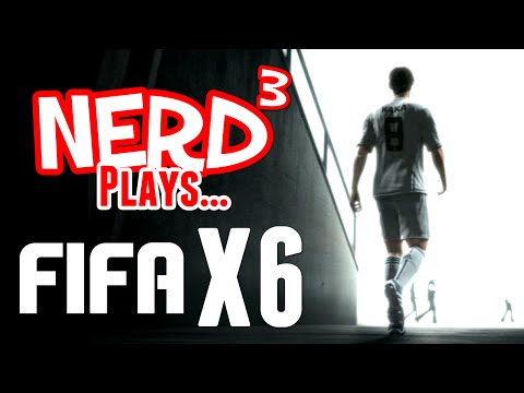Nerd³ Plays... Six F*cking Fifa Games