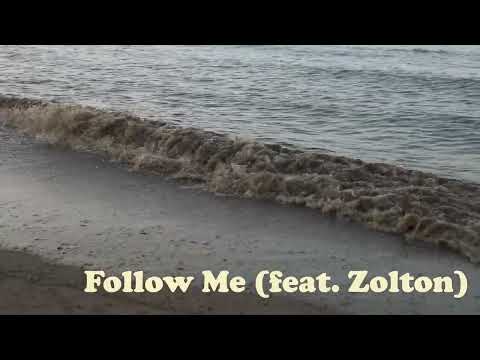 Video thumbnail for Follow Me (feat. Zolton)
