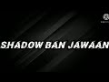 Shadow Song Status ️ Singga Song Shadow Lyrics Whatsapp Status