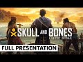 Skull & Bones Worldwide Gameplay Reveal Full Presentation