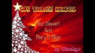 We Three Kings - Rod Stewart And Mary J. Blige