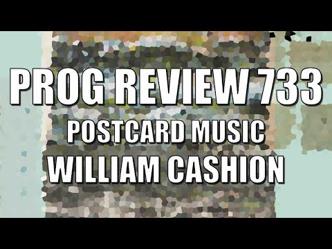 Prog Review 733 - Postcard Music - William Cashion