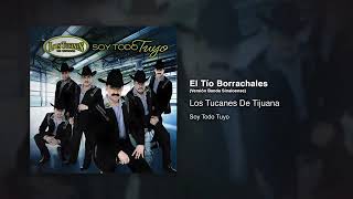 Los Tucanes De Tijuana – El Tío Borrachales (Versión Banda Sinaloense)