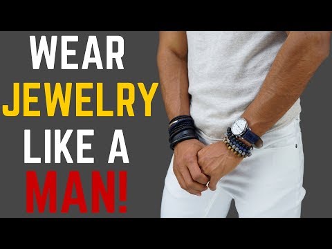 How to wear jewelry like a man
