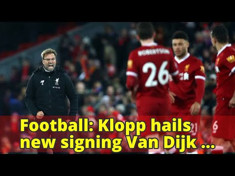 Football: Klopp hails new signing Van Dijk after debut goal